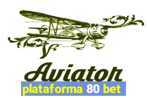 plataforma 80 bet